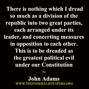 John Adams Poster, A division of the republic into two parties is the ...