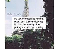 ️¿ Do you ever feel like running away ? ️