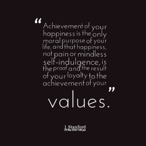 Quotes Picture: achievement of your happiness is the only moral ...
