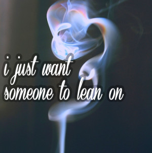 for forums: [url=http://www.quotes99.com/i-just-want-someone-to-lean ...