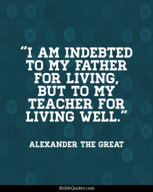 about Alexander the Great here and here but also check out this quote ...