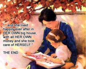 And she lived happily ever after in her own big house with all of her ...