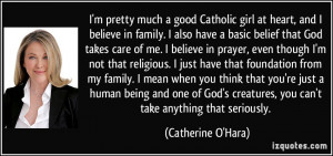 pretty much a good Catholic girl at heart, and I believe in family ...
