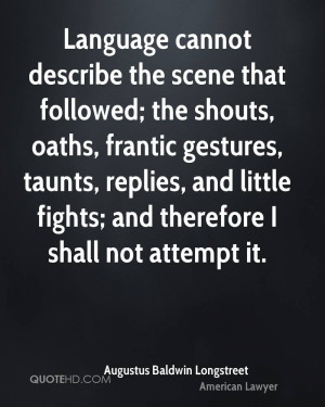 cannot describe the scene that followed; the shouts, oaths, frantic ...