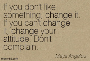 Quotation-Maya-Angelou-attitude-inspirational-change-Meetville-Quotes ...