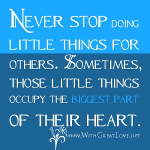 ... Sometimes, those little things occupy the biggest part of their heart