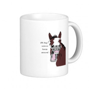 Oh hay wanna horse around fun Quote Funny horse Mug
