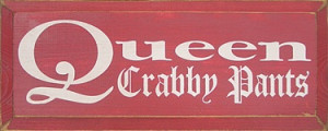 Queen Crabby Pants