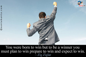 born to win but to be a winner you must plan to win prepare to win ...