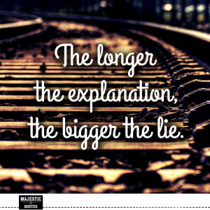 ... longer the explanation, the bigger the lie. / railroad tracks pictures