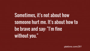 ... hurt me. It's about how to be brave and say: 