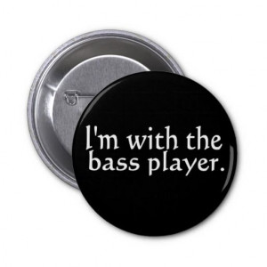 with the bass player, Fun Gift for band friend Button