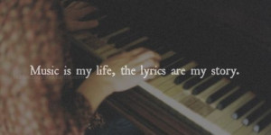 music is my life, the lyrics are my story