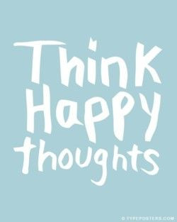 happy thoughts, happy things