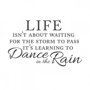 Displaying 20> Images For - Dance In The Rain Quote...