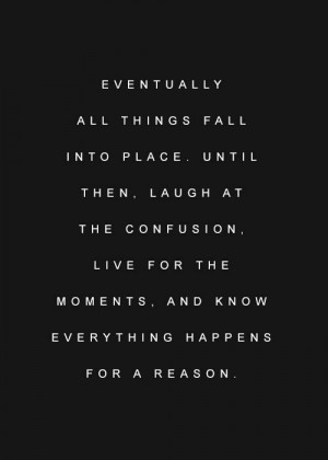 fall into place thoughts life inspiration reasons quotes quotes ...