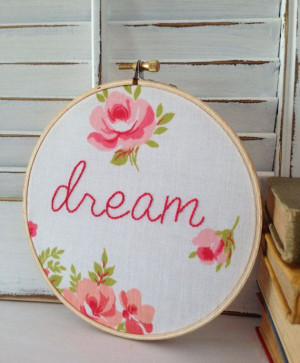 Embroidery Hoop Wall Art, Hand Embroidered, Dream Quote, 6