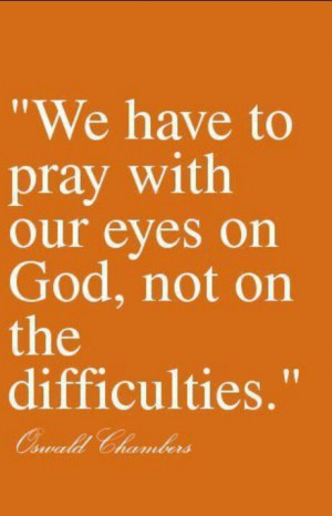 Focus on God, not the difficulties