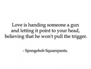 confidence, gun, head, love, quote, spongebob, trigger