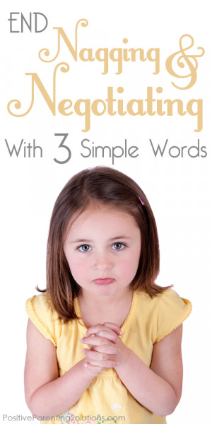 End child nagging & negotiating with just three simple words