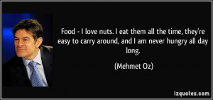 Food - I love nuts. I eat them all the time, they're easy to carry ...