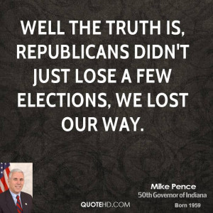 Well the truth is, Republicans didn't just lose a few elections, we ...