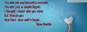 mistake,You are just a simple Regret,I thought I knew who you were ...