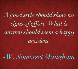 good style should show no signs of effort. What is written should ...