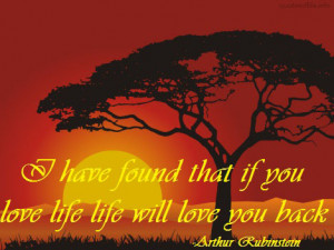... life-life-will-love-you-back-Arthur-Rubinstein-life-picture-quote.jpg