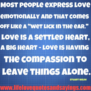 ... heart, a big heart – love is having the compassion to leave things
