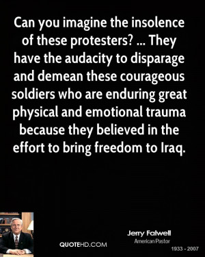 Can you imagine the insolence of these protesters? ... They have the ...