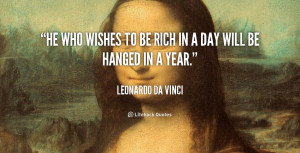 quote-Leonardo-da-Vinci-he-who-wishes-to-be-rich-in-104598