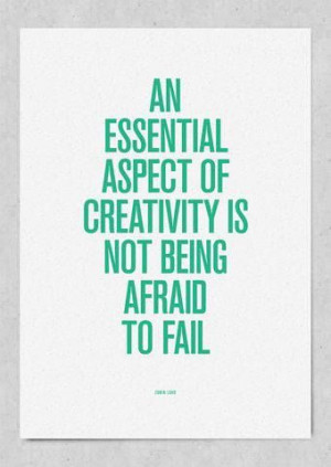 creativity is not being afraid to fall