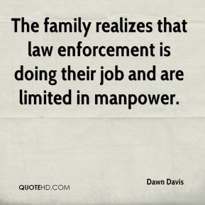 Dawn Davis - The family realizes that law enforcement is doing their ...