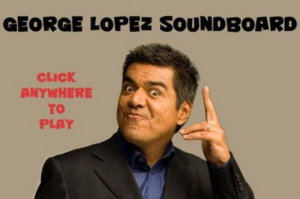 and funny quotes by George Lopez