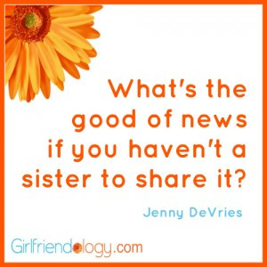 Girlfriendology sister quote, friendship quote