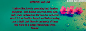 COMMITMENT and LOVE I believe that Love is something that develops and ...