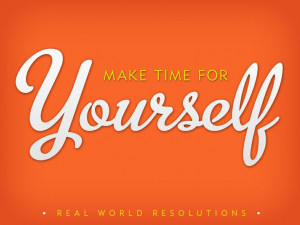 Make time for yourself!! #Resolution