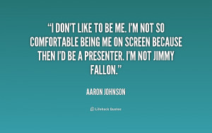 quote-Aaron-Johnson-i-dont-like-to-be-me-im-186319_1.png