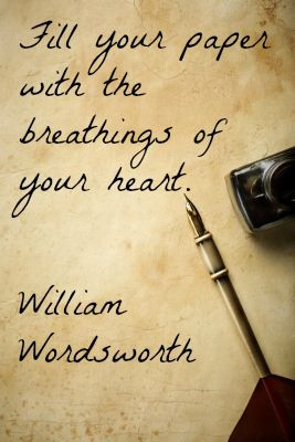 Fill your paper with the breathings of your heart. -Wordsworth ...