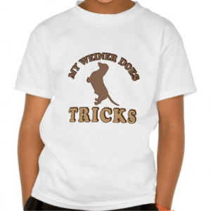 my weiner does tricks dachshund dogs funny sayings quotes innuendo