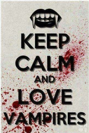 Keep Calm & Love Vampires