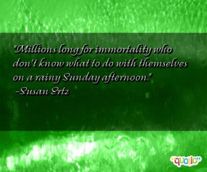 ... what to do with themselves on a rainy Sunday afternoon. -Susan Ertz