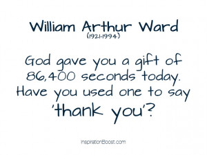 ... gave you a gift of 86 400 seconds today have you used one to say thank
