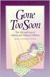 Gone Too Soon: The Life and Loss of Infants and Unborn Children