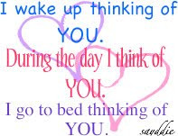 wake-up-thinking-of-you-during-the-day-i-think-of-you-i-go-to-bed ...