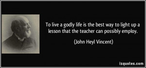 godly life is the best way to light up a lesson that the teacher ...