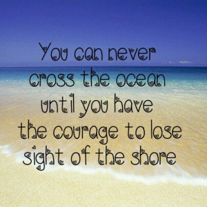 Christopher Columbus quotes - You can never cross the ocean until you ...