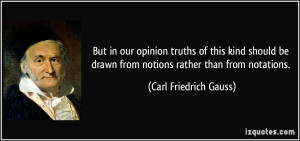 drawn from notions rather than from notations Carl Friedrich Gauss
