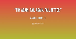 quote-Samuel-Beckett-try-again-fail-again-fail-better-117318_4.png